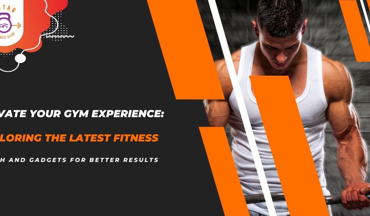 You are currently viewing Elevate Your Gym Experience: Exploring the Latest Fitness Tech and Gadgets for Better Results